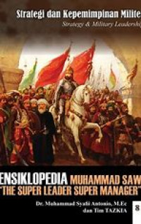 Ensiklopedia Leadership & Manajemen Muhammad SAW : Kepemimpinan dan Strategi Militer